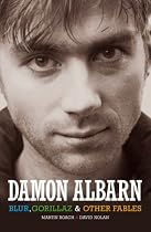 Damon Albarn: "Blur", The "Gorillaz" and Other Fables: "Blur", The "Gorillaz" and Other Fables