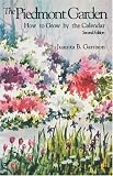 The Piedmont Garden: How to Grow by the Calendar, 2nd Ed. by Juanita Bartlett Garrison,Carl Edward Gross