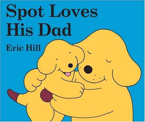 Childrens Toyshop  Books : Spot Loves His Dad (Spot the Dog)