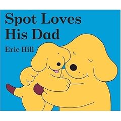 Spot Loves His Dad (Spot the Dog)