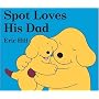Spot Loves His Dad (Spot the Dog)