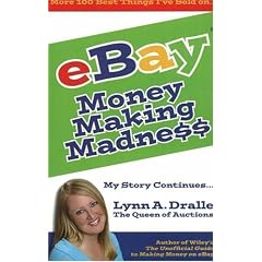 More 100 Best Things I've Sold on eBay - Money Making Madness - My Story Continues by Lynn Dralle, The Queen of Auctions
