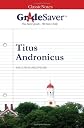 GradeSaver(tm) ClassicNotes Titus Andronicus