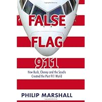 False Flag 911: How Bush, Cheney and the Saudis Created the Post-911 World