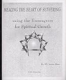 Healing the Heart of Suffering : Using the Enneagram for Spiritual Growth