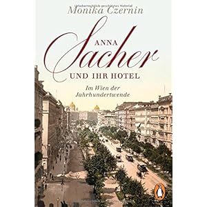 Anna Sacher und ihr Hotel: Im Wien der Jahrhundertwende