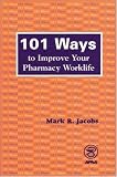 101 Ways to Improve Your Pharmacy Worklife 101 Ways to Improve Your Pharmacy Worklife
