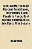People of Martiniquais Descent: Frantz Fanon, Thierry Henry, Black People in France, Gaël Monfils, Nicolas Anelka, Loïc Rémy, Aimé Césaire