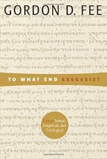To What End Exegesis: Essays Textual, Exegetical, and Theological