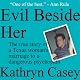 Evil Beside Her: The True Story of a Texas Woman's Marriage to a Dangerous Psychopath