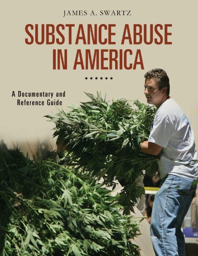 Substance Abuse in America: A Documentary and Reference Guide: A Documentary and Reference Guide (Documentary and Reference Guides)