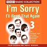 I'm Sorry, I'll Read That Again: Volume Three