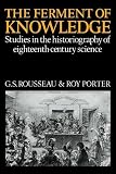 The Ferment of Knowledge: Studies in the Historiography of Eighteenth-Century Science