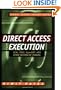 Direct Access Execution: ECNs, SOES, SuperDOT, and Other Methods of Trading