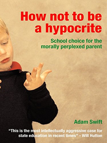 How Not to be a Hypocrite: School Choice for the Morally Perplexed Parent