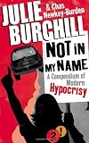 Not in My Name: A Compendium of Modern Hypocrisy