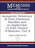 Asymptotic Behaviour of Tame Harmonic Bundles and an Application to Pure Twistor $D$-Modules, Part 2 (Memoirs of the American Mathematical Society) (Memoirs of the American Mathematical Society)