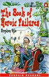 Penguin Readers Level 3 Book Of Heroic Failure