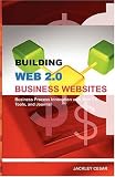 Building Web 2.0 Business Websites: Business Process Innovation with Web 2.0 and Joomla!