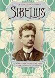 Sibelius: A Composer's Life and the Awakening of Finland