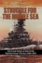 Struggle for the Middle Sea: The Great Navies at War in the Mediterranean Theater, 1940-1945