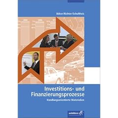 Arbeitsheft Investitions- und Finanzierungsprozesse. Sch�lerarbeitsheft: Handlungsorientierte Materialien