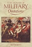 A Dictionary of military quotations