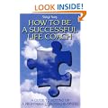 How to Be a Successful Life Coach: A Guide to Setting Up a Profitable Coaching Business