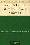 Woman's Institute Library of Cookery Volume 3: Soup; Meat; Poultry and Game; Fish and Shell Fish