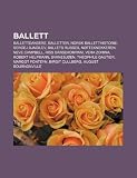 Ballett: Ballettdansere, Balletter, Norsk balletthistorie, Sergej Djagilev, Ballets Russes, Nøtteknekkeren, Neve Campbell, Riss Dansekompani (Norwegian Edition)