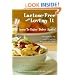 Lactose Free And Loving It: Learn To Enjoy Dairy Again!