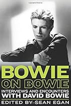 Bowie on Bowie: Interviews and Encounters with David Bowie (Musicians in Their Own Words) Bowie on Bowie: Interviews and Encounters with David Bowie (Musicians in Their Own Words)