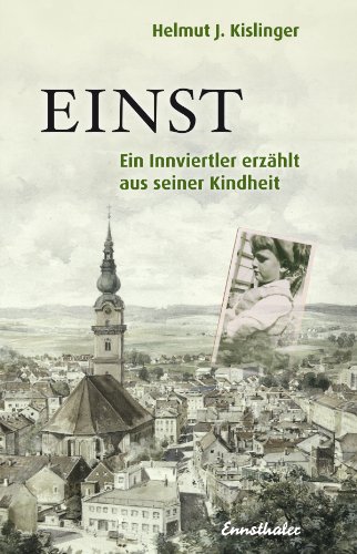 Einst: Ein Innviertler erzählt aus seiner Kindheit (German Edition)