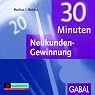 H&ouml;rbuch 30 Minuten Neukunden-Gewinnung