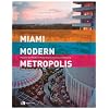 Miami Modern Metropolis: Paradise and Paradox in Midcentury Architecture and Planning