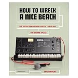 how to wreck a nice beach the vocoder from world war ii to hip hop the machine speaks