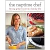 Naptime Chef: Fitting Great Food into Family Life