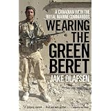 Wearing the Green Beret: A Canadian with the Royal Marine Commandosby Jake Olafsen