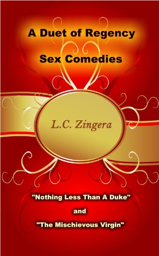 A Duet of Regency Sex Comedies by L.C. Zingera