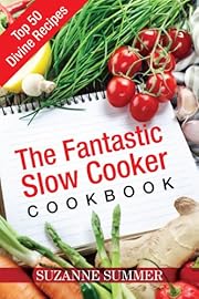 The Fantastic Slow Cooker Cookbook