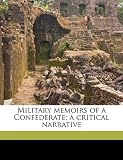 Military memoirs of a Confederate; a critical narrative
