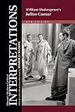 William Shakespeare's Julius Caesar (Bloom's Modern Critical Interpretations)