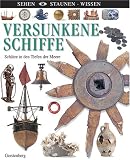 Versunkene Schiffe: Sch&auml;tze in den Tiefen der Meere - Richard Platt