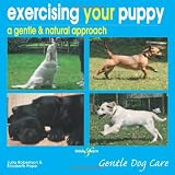 Exercising Your Puppy: A Gentle & Natural Approach (Gentle Dog Care) Reviews 51VmearRg4L. SL160 Exercising Your Puppy: A Gentle & Natural Approach (Gentle Dog Care) Reviews