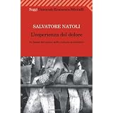 L'esperienza del dolore. Le forme del patire nella cultura occidentaledi Salvatore Natoli