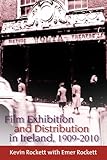 Film exhibition and distribution in Ireland, 1909-2010