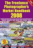 The Freelance Photographers Market Handbook 2008 (Photography)