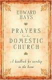 Prayers for the Domestic Church: A Handbook for Worship in the Home