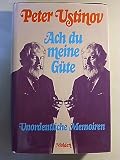 Ach du meine G&uuml;te - Unordentliche Memoiren - Peter Ustinov