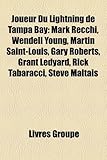 Joueur Du Lightning de Tampa Bay: Mark Recchi, Wendell Young, Martin Saint-Louis, Gary Roberts, Grant Ledyard, Rick Tabaracci, Steve Maltais-